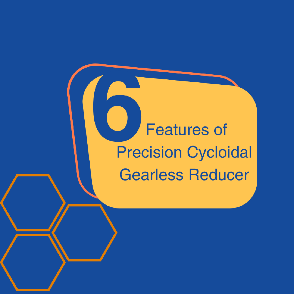 6 Features of Precision Cycloidal Gearless Reducer